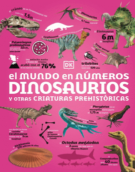 EL MUNDO EN NMEROS. DINOSAURIOS Y OTRAS CRIATURAS PREHISTRICAS