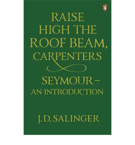 RAISE HIGH THE ROOFBEAM, CARPENTERS / SEYMOUR: AN INTRODUCTION