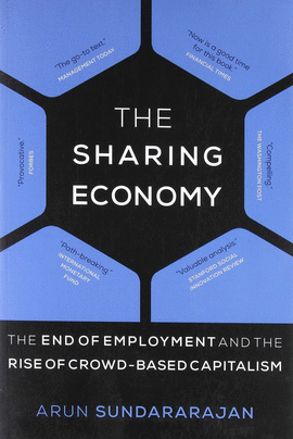 (SUNDARARAJAN).THE SHARING ECONOMY:THE END OF EMPLOYMENT