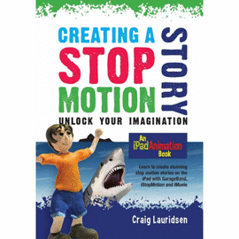 CREATING A STOP MOTION STORY. UNLOCK YOUR IMAGINATION