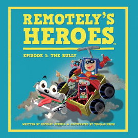 REMOTELY'S HEROES. EPISODE 1 - THE BULLY