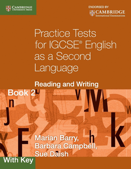 PRACTICE TESTS FOR IGCSE ENGLISH AS A SECOND LANGUAGE: READING AND WRITING BOOK