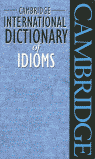 CAMBRIDGE INTERNATIONAL DICTIONARY OF IDIOMS