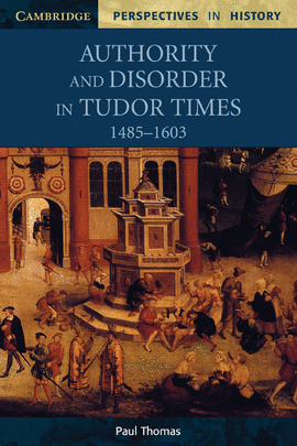 AUTHORITY & DISORDER IN TUDOR TIMES PB