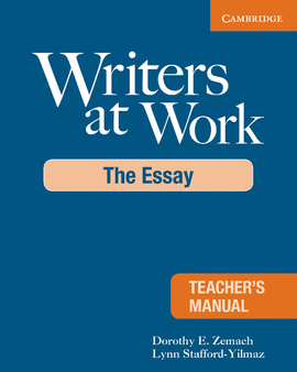 WRITERS AT WORK THE ESSAY TEACHER'S MANUAL