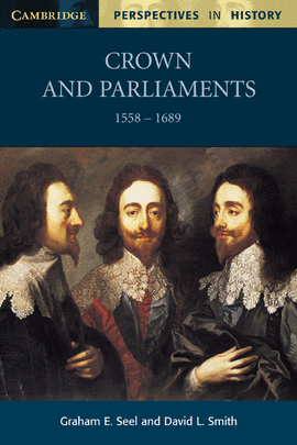 CROWN AND PARLIAMENTS 1558-1689 PB