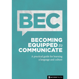 BECOMING EQUIPPED TO COMMUNICATE. A PRACTICAL GUIDE FOR LEARNING A LANGUAGE AND CULTURE