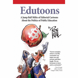 EDUTOONS. A JUMPBALL MELEE OF EDITORIAL CARTOONS ABOUT THE POLITICS OF PUBLIC EDUCATION