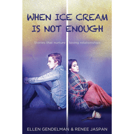 WHEN ICE CREAM IS NOT ENOUGH. STORIES THAT NURTURE LOVING RELATIONSHIPS