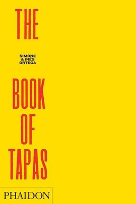 THE BOOK OF TAPAS: THE DEFINITIVE BOOK ON TAPAS. OVER 250 AUTHENTIC NEW, EASY RE