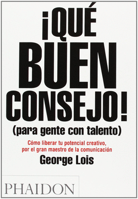 �QU� BUEN CONSEJO! (PARA GENTE CON TALENTO)
