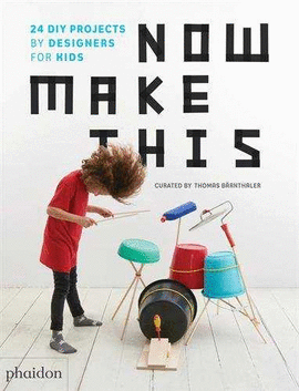 NOW MAKE THIS,  24 DIY PROJECTS BY DESIGNERS