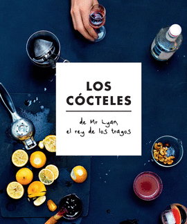 LOS C�CTELES DE MR LYAN, EL REY DE LOS TRAGOS