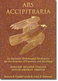 ARS ACCIPITRARIA ESSENTIAL MULTILINGUAL DICTIONARY FOR PRACTICE FALCONRY HAWKING
