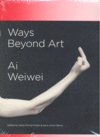 WAYS BEYOND ART AI WEIWEI