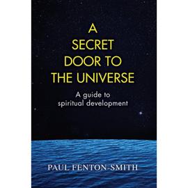 A SECRET DOOR TO THE UNIVERSE. A GUIDE TO SPIRITUAL DEVELOPMENT