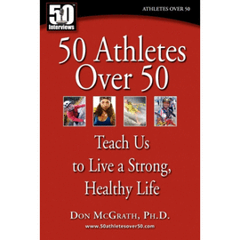 50 ATHLETES OVER 50. TEACH US TO LIVE A STRONG, HEALTHY LIFE