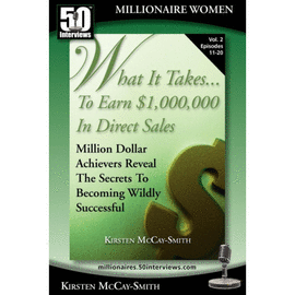 WHAT IT TAKES... TO EARN $1,000,000 IN DIRECT SALES. MILLION DOLLAR ACHIEVERS REVEAL THE SECRETS TO BECOMING WILDLY SUCCESSFUL