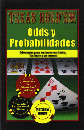 TEXAS HOLD'EM ODDS Y PROBABILIDADES: ESTRATEGIAS PARA VARIANTES CON L�MITE, SIN