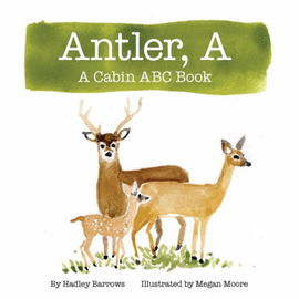 A ANTLER. A CABIN ABC BOOK