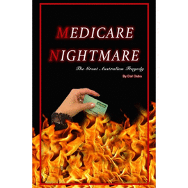 MEDICARE NIGHTMARE. THE GREAT AUSTRALIAN TRAGEDY