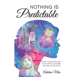 NOTHING IS PREDICTABLE. 2017 SILVER MEDAL WINNER - READERS' FAVORITE