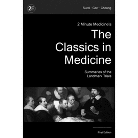 2 MINUTE MEDICINE'S THE CLASSICS IN MEDICINE. SUMMARIES OF THE LANDMARK TRIALS, 1E (THE CLASSICS SERIES)