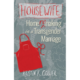 HOUSEWIFE. HOME-REMAKING IN A TRANSGENDER MARRIAGE