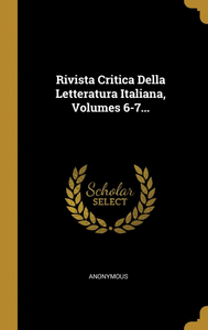 RIVISTA CRITICA DELLA LETTERATURA ITALIANA, VOLUMES 6-7...
