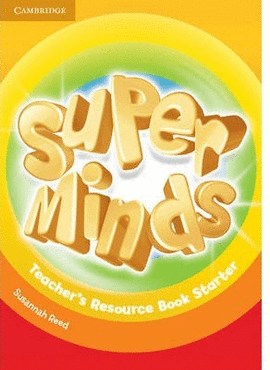 SUPER MINDS STARTER TEACHER'S RESOURCE BOOK