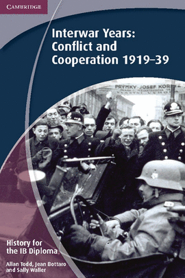 HISTORY FOR THE IB DIPLOMA: INTERWAR YEARS: CONFLICT AND COOPERATION 1919-39