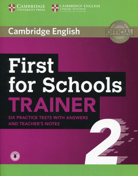 FIRST FOR SCHOOLS TRAINER 2 6 PRACTICE TESTS WITH ANSWERS AND TEACHER'S NOTES WI