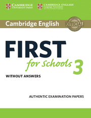CAMBRIDGE ENGLISH FIRST FOR SCHOOLS 3. STUDENT'S BOOK WITHOUT ANS