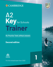 A2 KEY FOR SCHOOLS TRAINER 1 FOR THE REVISED EXAM FROM 2020 SECON
