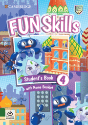 FUN SKILLS. STUDENT'S BOOK WITH HOME BOOKLET AND DOWNLOADABLE AUDIO. LEVEL 4