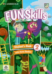 FUN SKILLS. STUDENT'S BOOK WITH HOME BOOKLET AND DOWNLOADABLE AUDIO. LEVEL 2