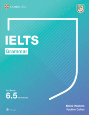 CAMBRIDGE GRAMMAR FOR IELTS. IELTS GRAMMAR FOR BANDS 6.5 AND ABOVE WITH ANSWERS
