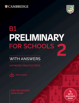 B1 PRELIMINARY FOR SCHOOLS 2 PRACTICE TESTS WITH ANSWERS, AUDIO AND RESOURCE BAN