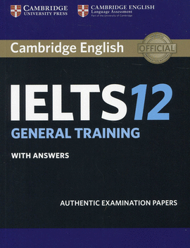 CAMBRIDGE IELTS 12 GENERAL TRAINING STUDENT S BOOK WITH ANSWERS