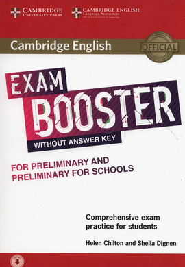 CAMBRIDGE ENGLISH EXAM BOOSTER FOR PRELIMINARY AND PRELIMINARY FOR SCHOOLS WITHO