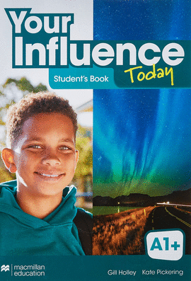 YOUR INFLUENCE TODAY A1+ STUDENT'S BOOK: LIBRO DE TEXTO Y VERSION DIGITAL (LICEN