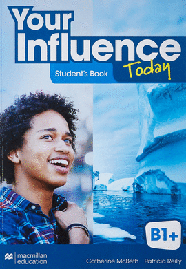 YOUR INFLUENCE TODAY B1+ STUDENT'S BOOK: LIBRO DE TEXTO Y VERSION DIGITAL (LICEN