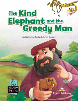 THE KIND ELEPHANT AND THE GREEDY MAN