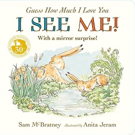 GUESS HOW MUCH I LOVE YOU. I SEE ME