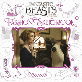 FANTASTIC BEASTS AND WHERE TO FIND THEM. FASHION SKETCHBOOK
