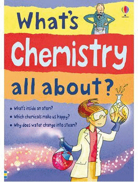WHAT'S CHEMISTRY ALL ABOUT?