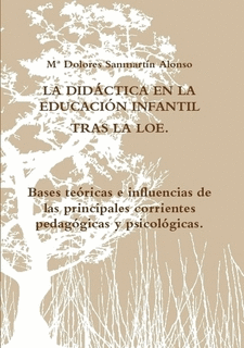 LA DIDCTICA EN LA EDUCACIN INFANTIL TRAS LA LOE. BASES TERICAS E INFLUENCIAS DE LAS PRINCIPALES CORRIENTES PEDAGGICAS Y PSICOLGICAS