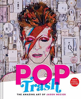 POP TRASH - THE AMAZING ART OF JASON MECIER (JUNIO 2018)