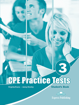 PRACTICE TESTS FOR THE CPE 3 STUDENT'S BOOK