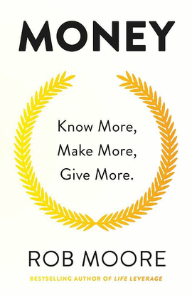 MONEY : KNOW MORE, MAKE MORE, GIVE MORE
